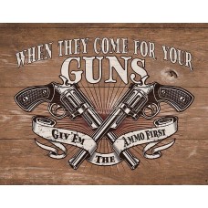 Give The Ammo First. Tin Sign